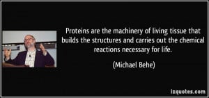 carries out the chemical reactions necessary for life. - Michael Behe ...