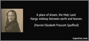 ... midway between earth and heaven. - Harriet Elizabeth Prescott Spofford