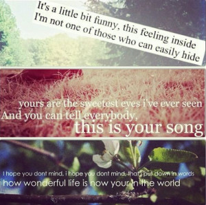 Elton John - Your song. My favorite song at the moment.