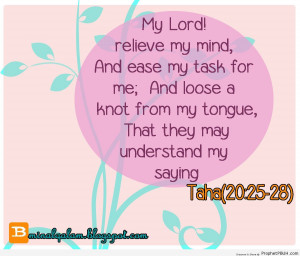 My Lord! relieve my mind (25)And ease my task for... - Islamic Quotes ...