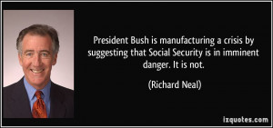 President Bush is manufacturing a crisis by suggesting that Social ...