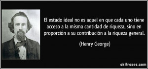 El estado ideal no es aquel en que cada uno tiene acceso a la misma ...