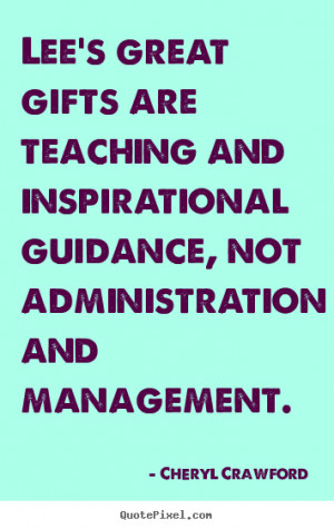 ... teaching and inspirational guidance, not administration and management