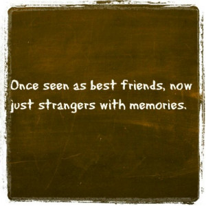 from friends to strangers with memories that 39 s pretty sad isn 39 t ...