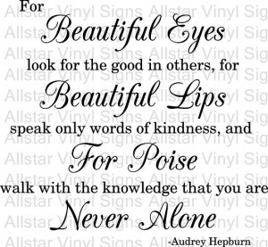 for beautiful eyes look for the good in others for beautiful lips ...