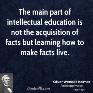 The main part of intellectual education is not the acquisition of ...