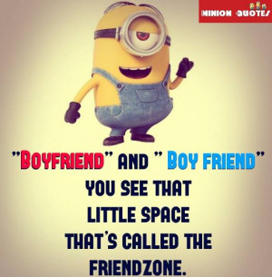 Funny Friendzone Quotes - Minion Quotes