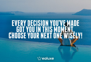 ... get inspired (36) Every decision you've made got you in this moment