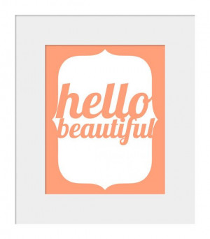 Wall Decor- Nursery Decor- Prints- Hello Beautiful- Quote Print ...
