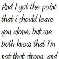 alone quotes photo: And I got the point that I should leave you alone ...