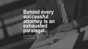 ... every successful attorney is an exhausted paralegal. paralegal quotes