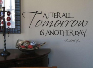 Gone With the Wind quotes. Want this on my wall pronto.