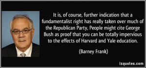 ... impervious to the effects of Harvard and Yale education. - Barney