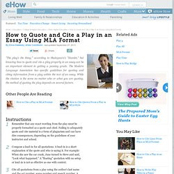 How to Quote and Cite a Play in an Essay Using MLA Format. Quote a