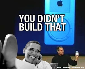 You didn't build that.