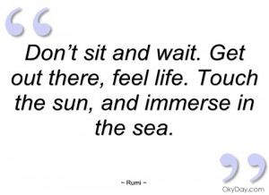 don’t sit and wait rumi