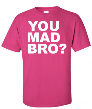You Mad Bro? Logo Graphic T Shirt