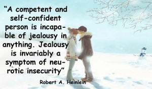 my first instinct my first reaction would be jealousy because she was ...