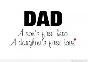 son’s first hero, a daughter’s first love!