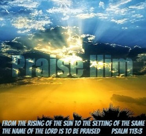 ... of the same His name praised psalms 113 inspirational bible verse