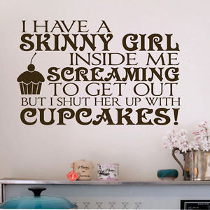 ... Wall-Lettering-Skinny-Girl-Inside-Shut-her-up-with-Cupcakes-Diet-Quote