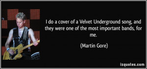 do a cover of a Velvet Underground song, and they were one of the ...