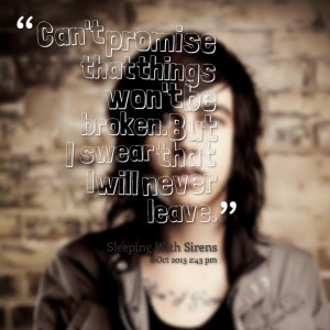 Quotes Picture: can't promise that things won't be broken but i swear ...