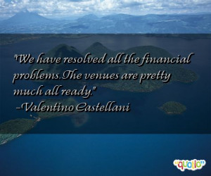 We have resolved all the financial problems.