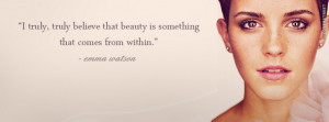 Beauty Comes From Within Emma Watson Quote Picture