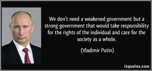 We don't need a weakened government but a strong government that would ...