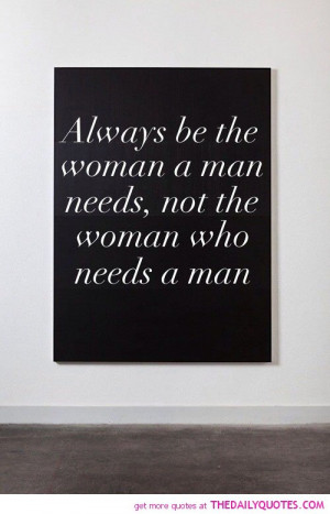 be-the-woman-a-man-needs-love-quotes-sayings-pictures.jpg