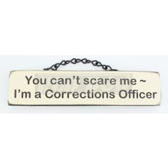 Quotes About Correctional Officers | Corrections Gear | You can't ...