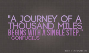 Journey Of A Thousand Miles Begins With A Single Step ...