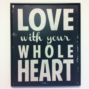 love with your whole heart quotes saying