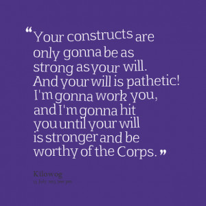 Quotes Picture: your constructs are only gonna be as strong as your ...