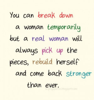 You can break down a woman temporarily