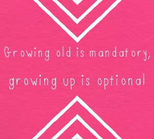 Growing old/up quote