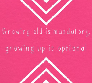 Growing old/up quote