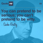 ... quotes, sayings, pretend to be witty, sacha guitry inspiring quotes