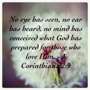 ... No Mind Has Conceived What God Has Prepared For Those Who Love Him