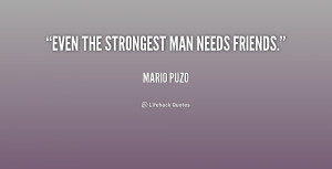 quote-Mario-Puzo-even-the-strongest-man-needs-friends-209402.png