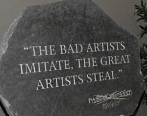 Famous quote by Pablo Picasso Banksy.
