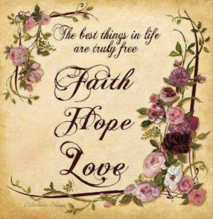 Beautiful Quote: faith, hope, & love