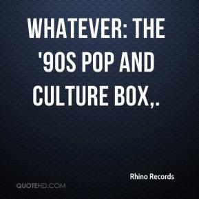 Whatever: The '90s Pop and Culture Box. - Rhino Records