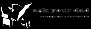 Ask Your Dad Blog