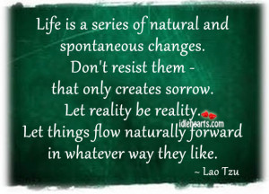 ... reality be reality. Let things flow naturally forward in whatever way