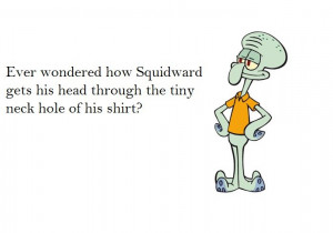 Squidward Tentacles Funny Quotes Ever wondered how squidward