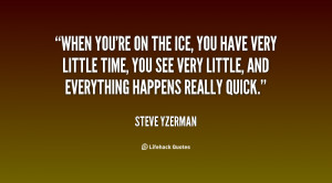 When you're on the ice, you have very little time, you see very little ...