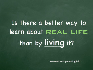 ... Better Way to Learn About Real Life than by Living It! ~ Joy Quote