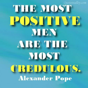 Positive Attitude Quotes The Most Men Are Credulous